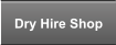 Dry Hire Shop