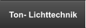 Ton- Lichttechnik